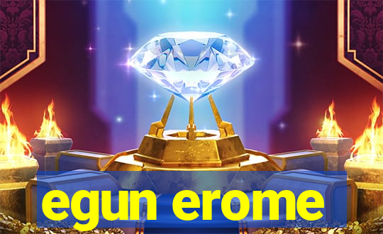 egun erome